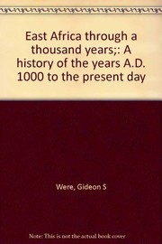 East Africa through a thousand years ; a history of the years A.D. 1000 to the present day /