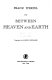 Between heaven and earth /