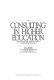 Consulting in higher education : principles for institutions and consultants /
