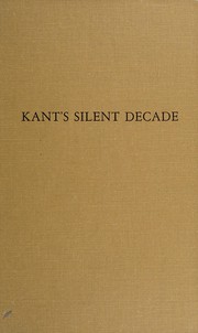 Kant's silent decade : a decade of philosophical development /