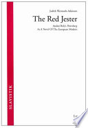 The red jester : Andrei Bely's Petersburg as a novel of the European modern /