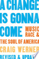 A change is gonna come : music, race & the soul of America /