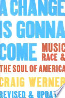 A change is gonna come : music, race & the soul of America /