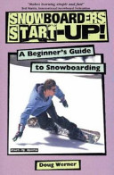 Snowboarder's start-up : a beginner's guide to snowboarding /