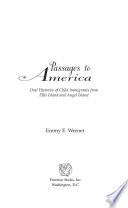 Passages to America : oral histories of child immigrants from Ellis Island and Angel Island /