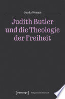 Judith Butler und die Theologie der Freiheit /