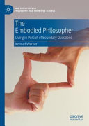 The embodied philosopher : living in pursuit of boundary questions /
