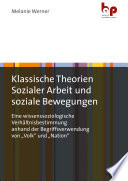 Klassische Theorien Sozialer Arbeit und soziale Bewegungen Eine wissenssoziologische Verhältnisbestimmung anhand der Begriffsverwendung von "Volk" und "Nation" /