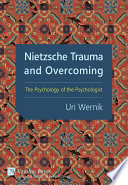 Nietzsche trauma and overcoming : the psychology of the psychologist /