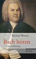 Bach hören : eine Anleitung : mit 22 Abbildungen und 26 Notenbeispielen /