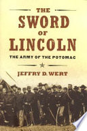 The sword of Lincoln : the Army of the Potomac /