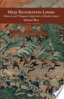 Meiji restoration losers : memory and Tokugawa supporters in modern Japan /