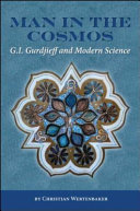 Man in the cosmos : an inquiry into the ideas of G.I. Gurdjieff from a scientific perspective /