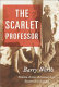 The scarlet professor : Newton Arvin, a literary life shattered by scandal /