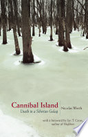 Cannibal Island : death in a Siberian gulag /