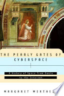 The pearly gates of cyberspace : a history of space from Dante to the Internet /