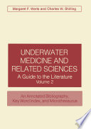 Underwater medicine and related sciences : a guide to the literature ; an annotated bibliography, key word index, and microthesaurus.