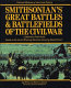 Smithsonian's great battles & battlefields of the Civil War : a definitive field guide based on the award-winning television series by MasterVision /