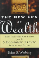 The new era of wealth : how investors can profit from the 5 economic trends shaping the future /