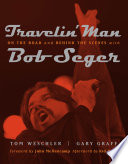 Travelin' man : on the road and behind the scenes with Bob Seger /