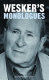 Arnold Wesker's monologues : 142 speeches for actors--professional training or amateur--for students of theatre, and for anyone who loves the spoken word.