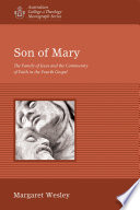 Son of Mary : the family of Jesus and the community of faith in the fourth gospel /