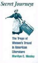 Secret journeys : the trope of women's travel in American literature /