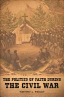The politics of faith during the Civil War /