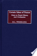 Certain ideas of France : essays on French history and civilization /