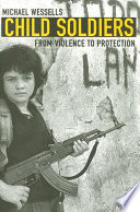 Child soldiers : from violence to protection /