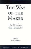 The way of the maker : Eric Wesselow's 'life through art' /