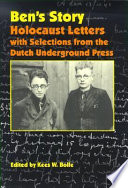 Ben's story : Holocaust letters with selections from the Dutch underground press /