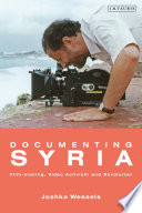 Documenting Syria : film-making, video activism and revolution /