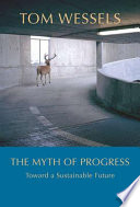 The myth of progress : toward a sustainable future /