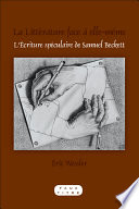 La littérature face à elle-même : l'écriture spéculaire de Samuel Beckett /
