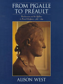 From Pigalle to Préault : neoclassicism and the sublime in French sculpture, 1760-1840 /