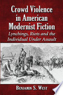 Crowd violence in American modernist fiction : lynchings, riots and the individual under assault /