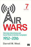 Air wars : television advertising and social media in election campaigns, 1952-2016 /