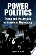 Power politics : Trump and the assault on American democracy /