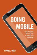 Going mobile : how wireless technology is reshaping our lives /