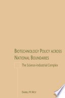 Biotechnology Policy across National Boundaries : The Science-Industrial Complex /