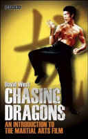 Chasing dragons : an introduction to the martial arts film /