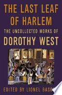 The last leaf of Harlem : selected and newly discovered fiction by the author of The wedding /