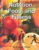 Nutrition, food, and fitness : the science of wellness /