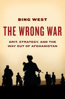The wrong war : grit, strategy, and the way out of Afghanistan /