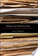 Making the archives talk : new and selected essays in bibliography, editing, and book history /