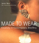 Made to wear : creativity in contemporary jewellery /