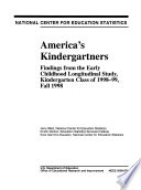 America's kindergartners : findings from the Early Childhood Longitudinal Study, kindergarten class of 1998-99, fall 1998 /
