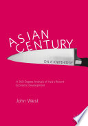 Asian Century on a Knife-edge : A 360 Degree Analysis of Asia's Recent Economic Development /