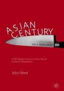 Asian century on a knife-edge : a 360 degree analysis of Asia's recent economic development /